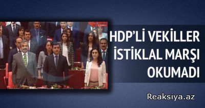 HDP-çi parlament üzvlərindən Türkiyə himninə hörmətsizlik