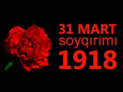 31 Mart - Azərbaycanlıların Soyqırımı Günüdür