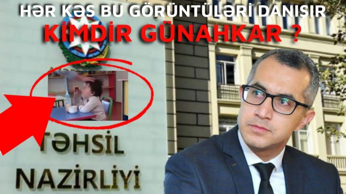 Şagirdlər niyə döyülür? - KİMDİR GÜNAHKAR?! - VİDEO